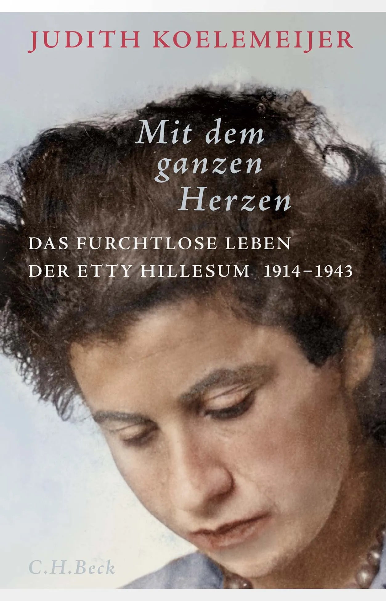 Cover: Mit dem ganzen Herzen (Hardcover) von Judith Koelemeijer