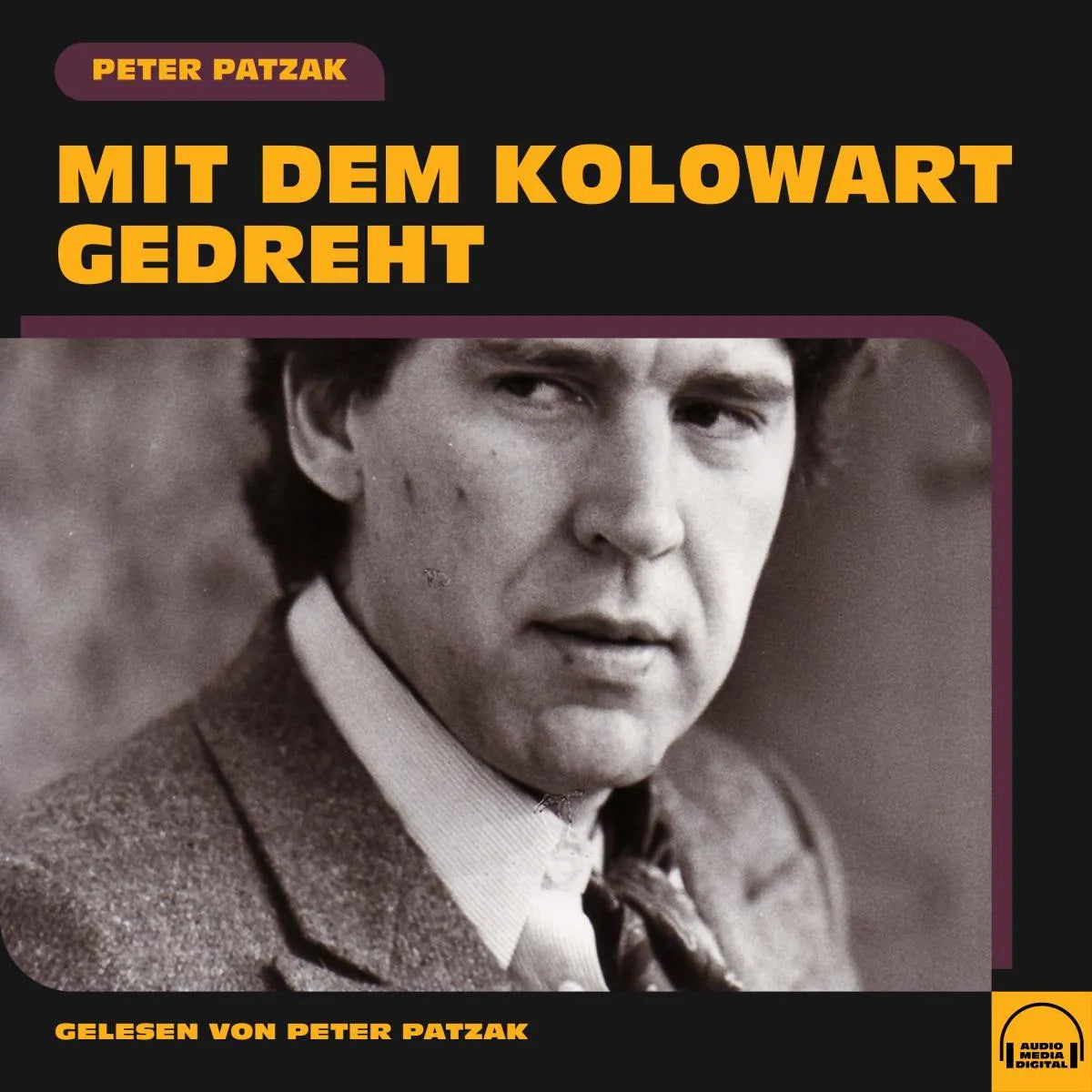 Cover: Mit dem Kolowart gedreht (Hörbuch Download) von Peter Patzak