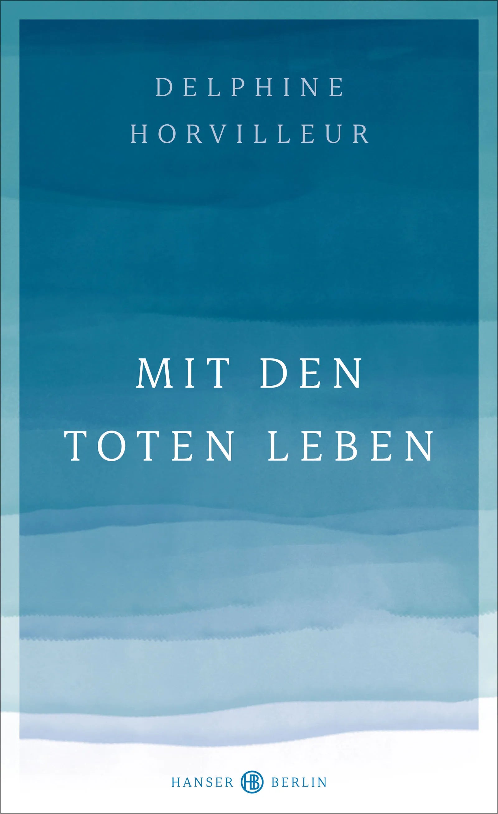 Buchcover von 'Mit den Toten leben' - Gebundene Ausgabe von Delphine Horvilleur