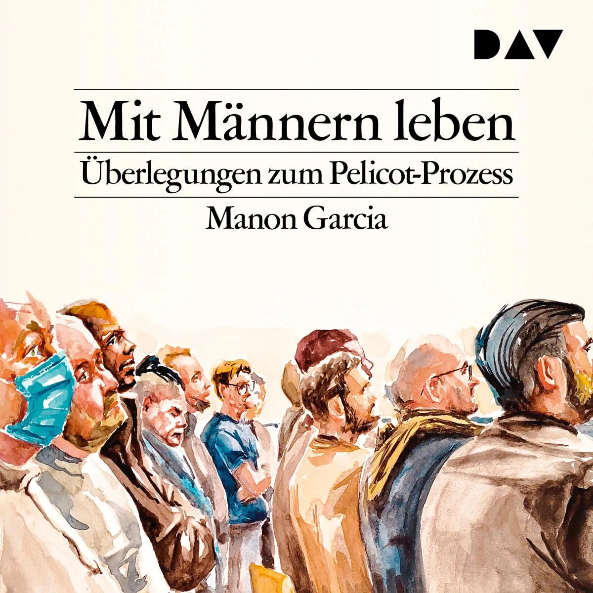 Cover: Mit Männern leben. Überlegungen zum Pelicot-Prozess (Hörbuch Download) von Manon Garcia