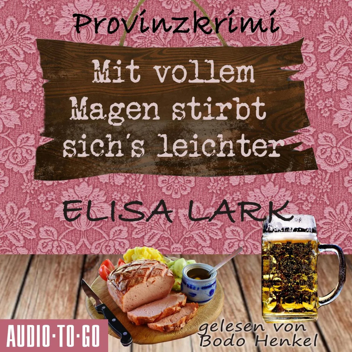 Cover: Mit vollem Magen stirbt's sich leichter - Der erste Fall für den Karl Ramsauer (Hörbuch Download) von Elisa Lark