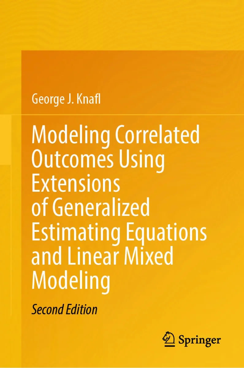 Cover: Modeling Correlated Outcomes Using Extensions of Generalized Estimating Equations and Linear Mixed Modeling (E-Book) von George J. Knafl