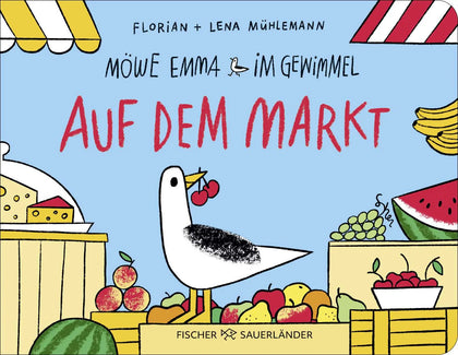 Cover: Möwe Emma im Gewimmel: Auf dem Markt (Hardcover) von Florian Mühlemann