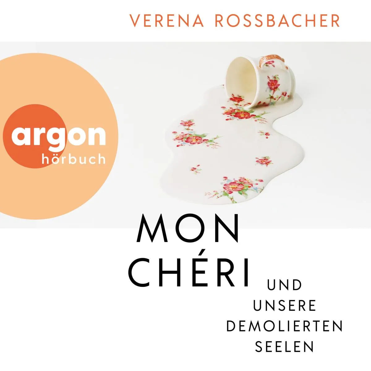 Cover: Mon Chéri und unsere demolierten Seelen (Hörbuch Download) von Verena Roßbacher