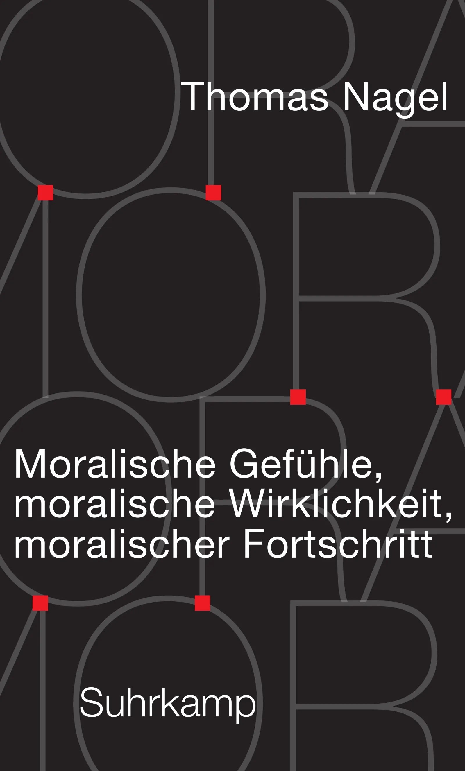 Cover: Moralische Gefühle, moralische Wirklichkeit, moralischer Fortschritt (E-Book) von Thomas Nagel