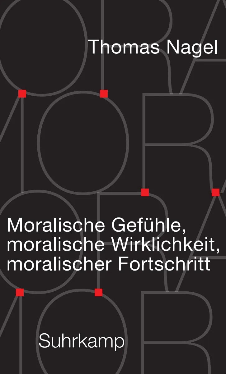 Buchcover von 'Moralische Gefühle, moralische Wirklichkeit, moralischer Fortschritt' - Gebundene Ausgabe von Thomas Nagel