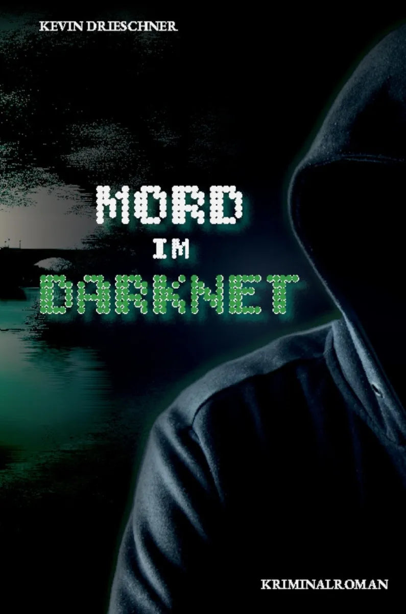 Cover: Mord im Darknet (E-Book) von Kevin Drieschner