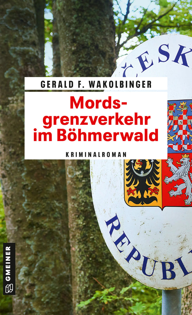 Cover: Mordsgrenzverkehr im Böhmerwald (E-Book) von Gerald F. Wakolbinger