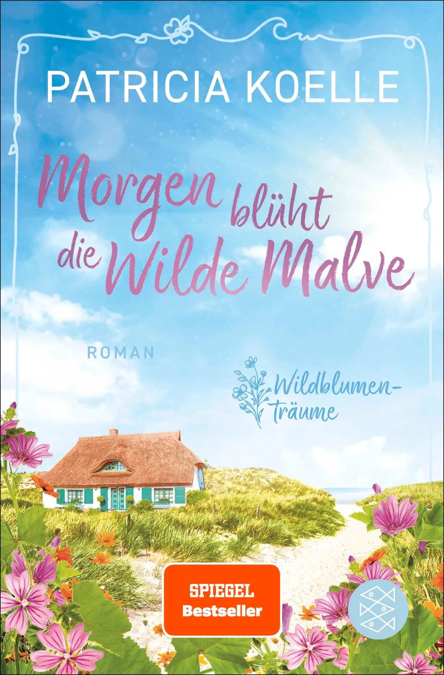 Cover: Morgen blüht die Wilde Malve (Taschenbuch) von Patricia Koelle