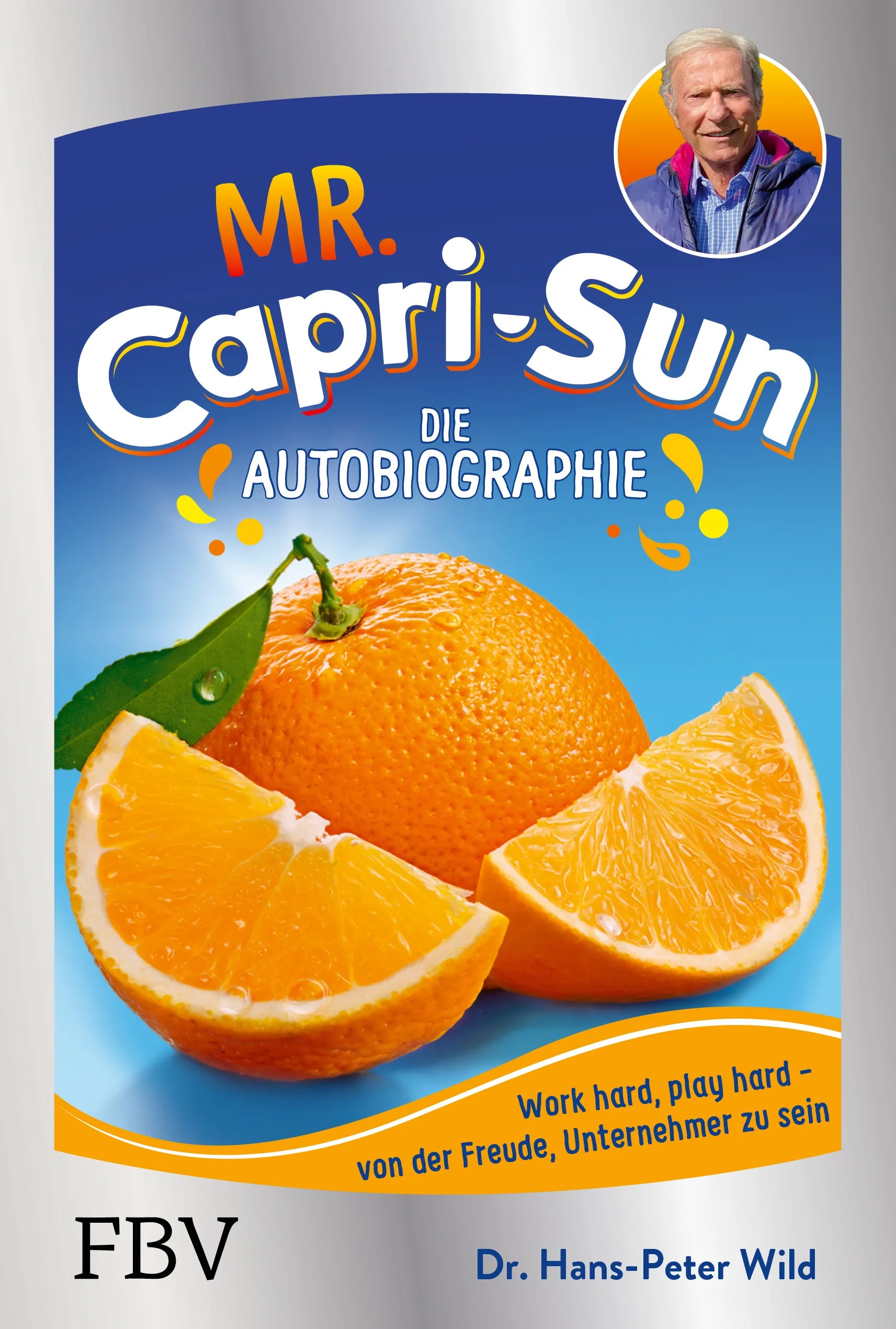Buchcover von 'Mr. Capri-Sun – Die Autobiographie' - Gebundene Ausgabe von Hans-Peter Wild
