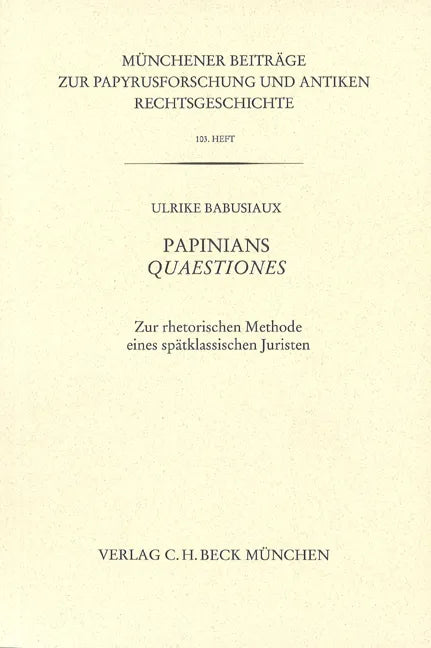 Buchcover von 'Münchener Beiträge zur Papyrusforschung Heft 103: Papinians Quaestiones' - Taschenbuch von Ulrike Babusiaux