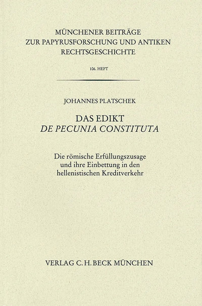 Münchener Beiträge zur Papyrusforschung und antiken Rechtsgeschichte / Münchener Beiträge zur Papyrusforschung Heft 106: Das Edikt De pecunia constituta