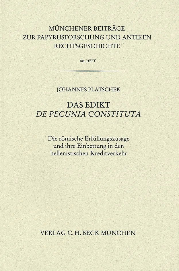Münchener Beiträge zur Papyrusforschung und antiken Rechtsgeschichte / Münchener Beiträge zur Papyrusforschung Heft 106: Das Edikt De pecunia constituta