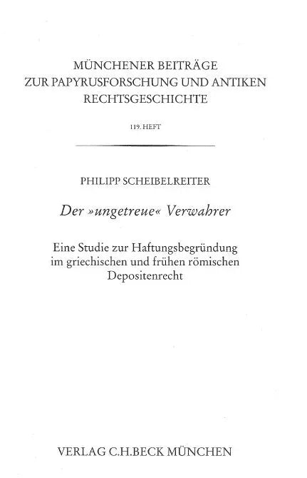 Münchener Beiträge zur Papyrusforschung und antiken Rechtsgeschichte / Münchener Beiträge zur Papyrusforschung Heft 119: Der 'ungetreue' Verwahrer