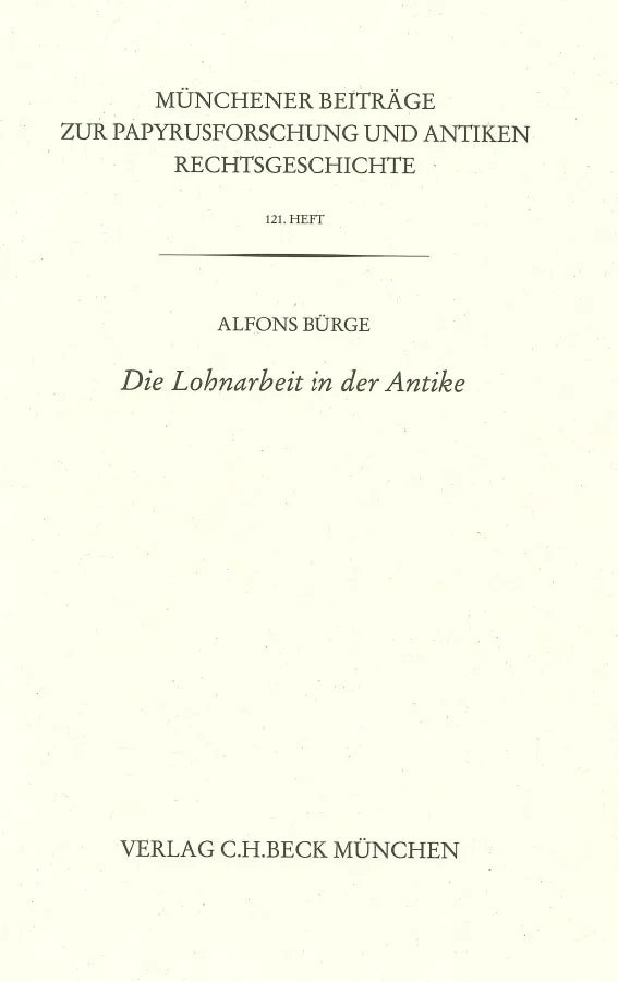 Buchcover von 'Münchener Beiträge zur Papyrusforschung Heft 121: Die Lohnarbeit in der Antike' - Taschenbuch von Alfons Bürge