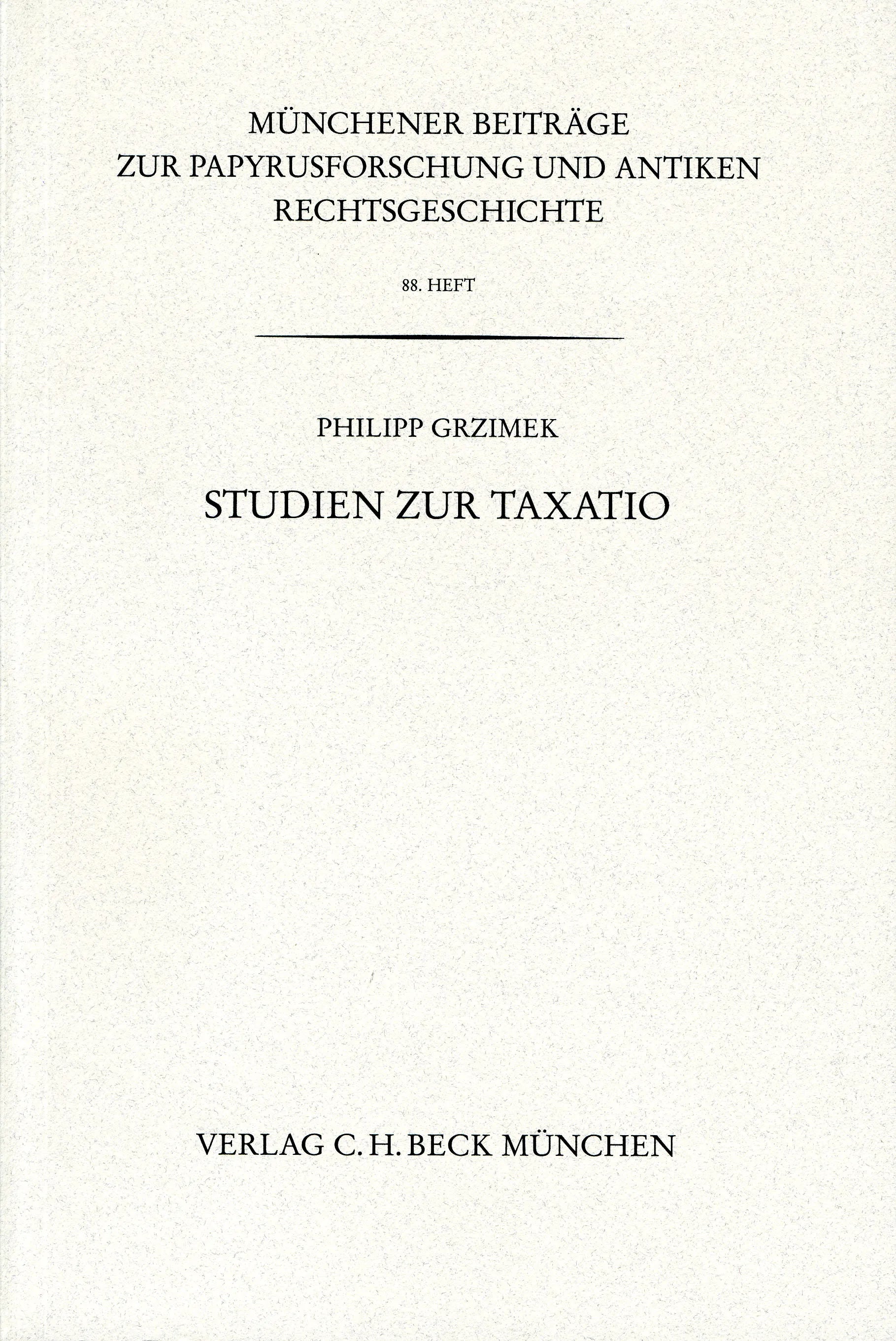 Buchcover von 'Münchener Beiträge zur Papyrusforschung und antiken Rechtsgeschichte / Münchener Beiträge zur Papyrusforschung Heft 88: Studien zur Taxatio' - Taschenbuch von Philipp Grzimek
