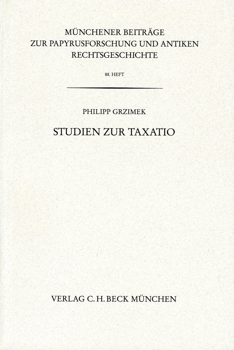 Münchener Beiträge zur Papyrusforschung und antiken Rechtsgeschichte / Münchener Beiträge zur Papyrusforschung Heft 88: Studien zur Taxatio