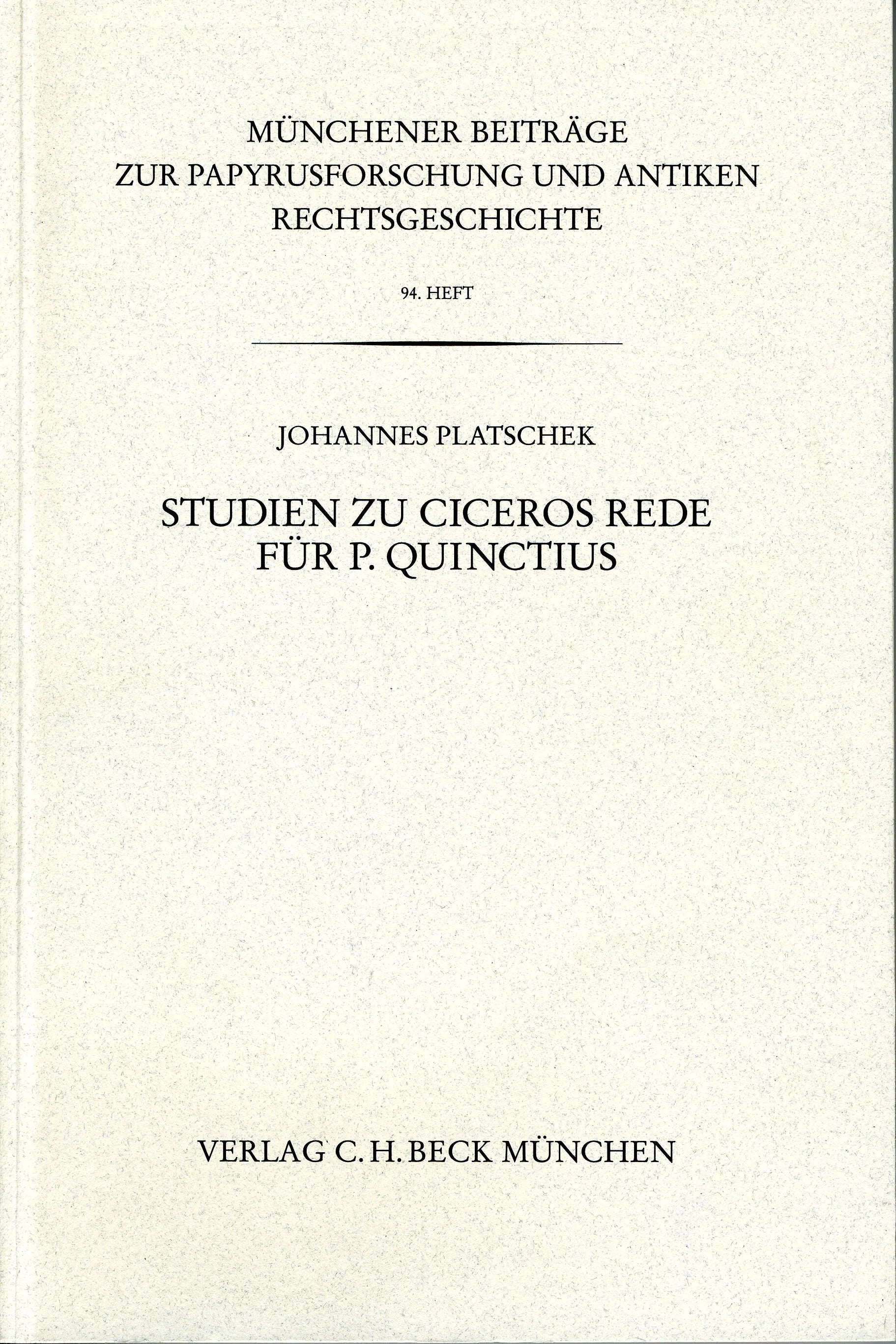 Buchcover von 'Münchener Beiträge zur Papyrusforschung und antiken Rechtsgeschichte / Münchener Beiträge zur Papyrusforschung Heft 94: Studien zu Ciceros Rede für P. Quinctius' - Taschenbuch von Johannes Platschek
