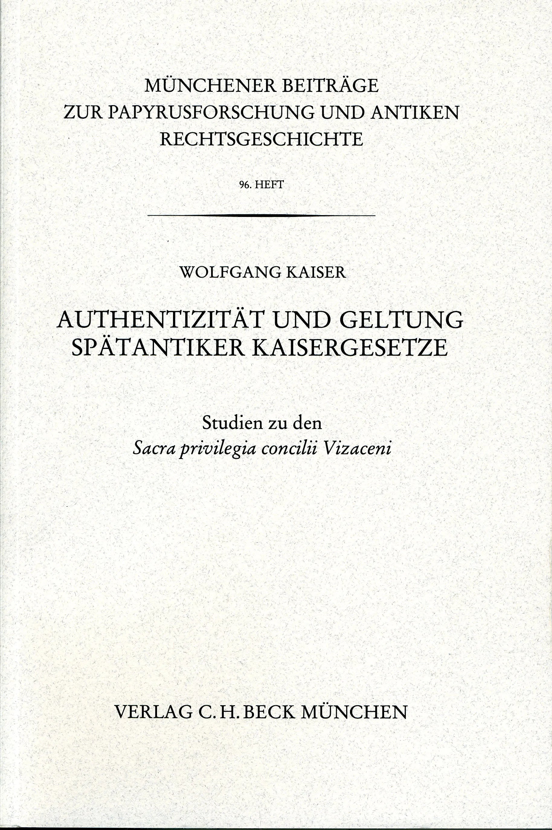 Buchcover von 'Münchener Beiträge zur Papyrusforschung und antiken Rechtsgeschichte / Münchener Beiträge zur Papyrusforschung Heft 96: Authentizität und Geltung Spätantiker Kaisergesetze' - Taschenbuch von Wolfgang Kaiser