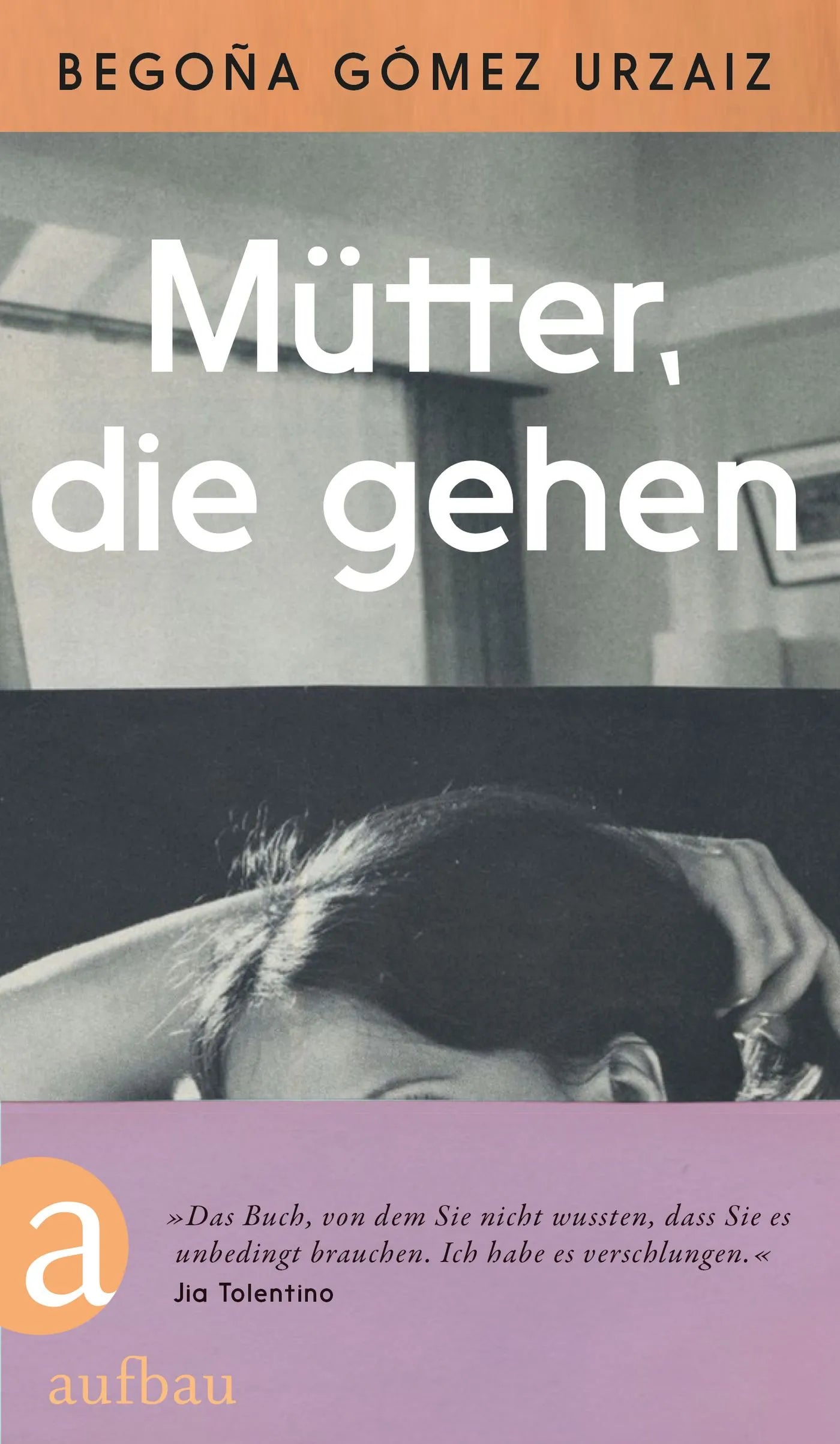 Buchcover von 'Mütter, die gehen' - Gebundene Ausgabe von Begoña Gómez Urzaiz
