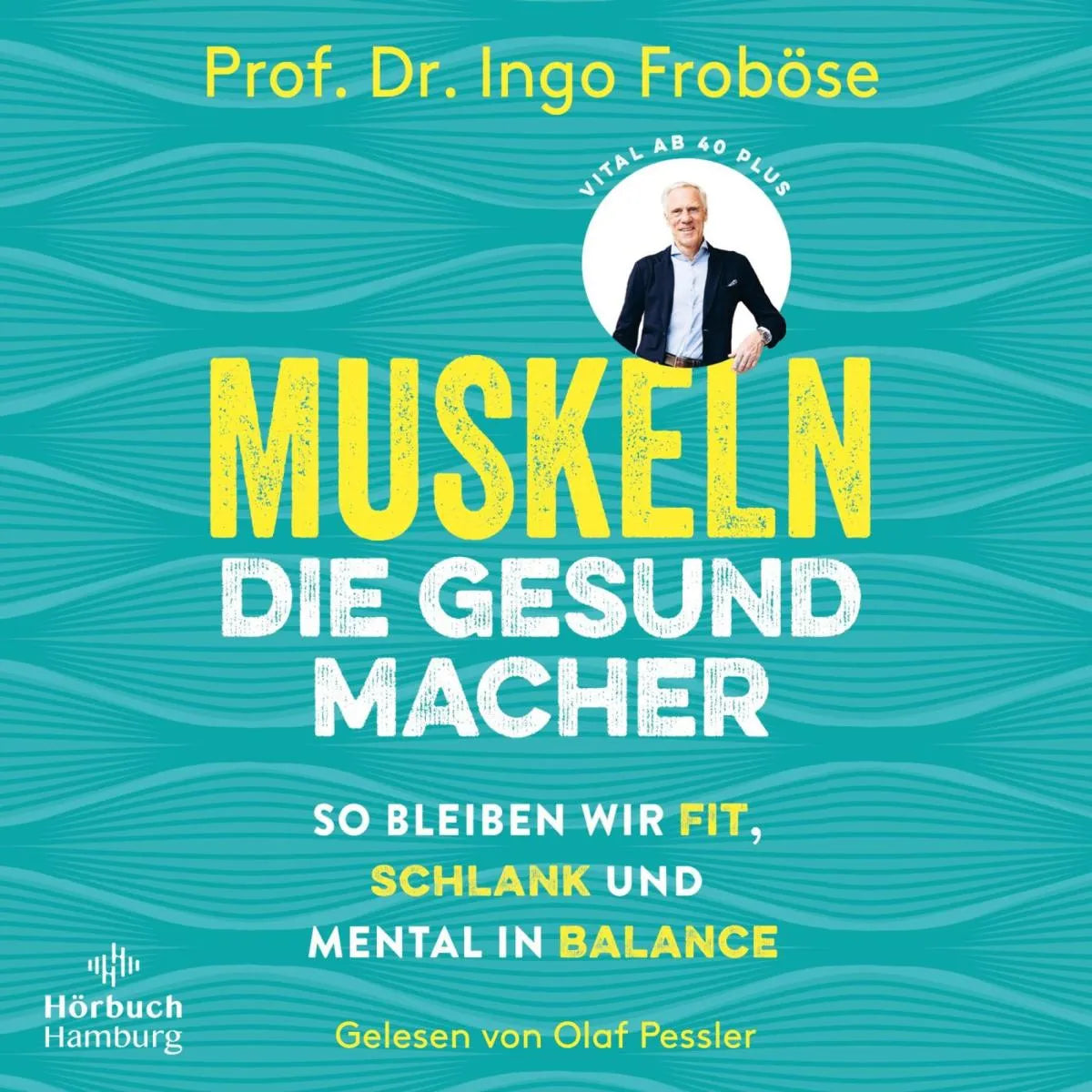 Cover: Muskeln - die Gesundmacher (Hörbuch Download) von Ingo Froböse