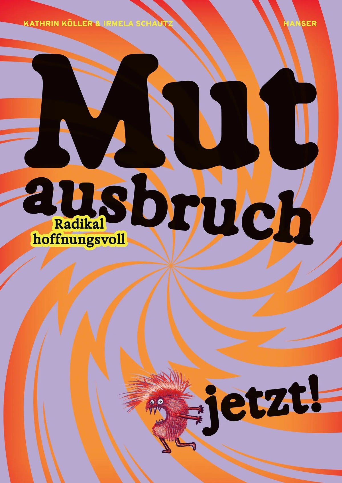 Cover: Mutausbruch jetzt! Radikal hoffnungsvoll (Hardcover) von Kathrin Köller
