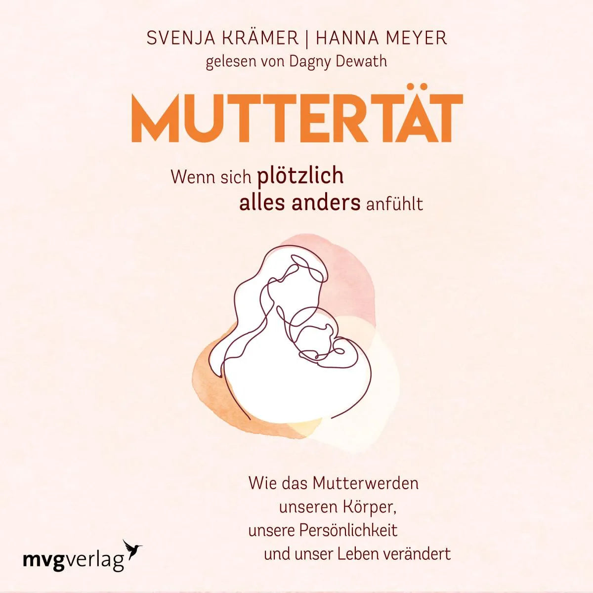 Cover: Muttertät -  Wenn sich plötzlich alles anders anfühlt (Hörbuch Download) von Svenja Krämer