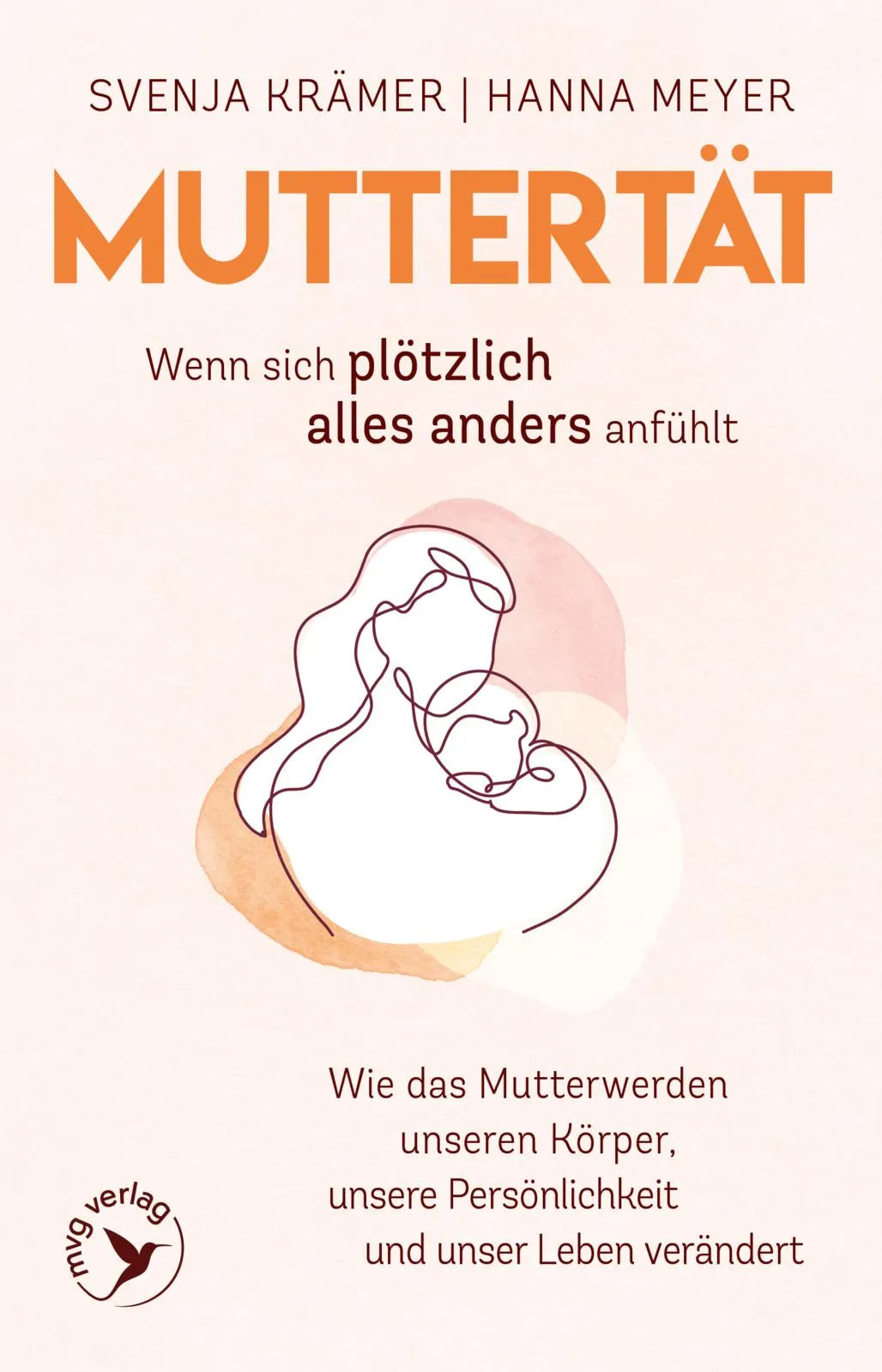 Cover: Muttertät – Wenn sich plötzlich alles anders anfühlt (Taschenbuch) von Svenja Krämer