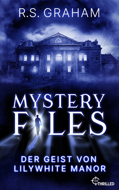 Cover: Mystery Files - Der Geist von Lilywhite Manor (E-Book) von R.S. Graham
