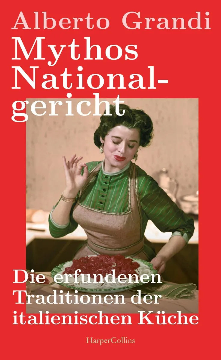 Cover: Mythos Nationalgericht. Die erfundenen Traditionen der italienischen Küche (E-Book) von Alberto Grandi
