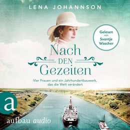 Cover: Nach den Gezeiten - Vier Frauen und ein Jahrhundertbauwerk, das die Welt verändert (Hörbuch Download) von Lena Johannson