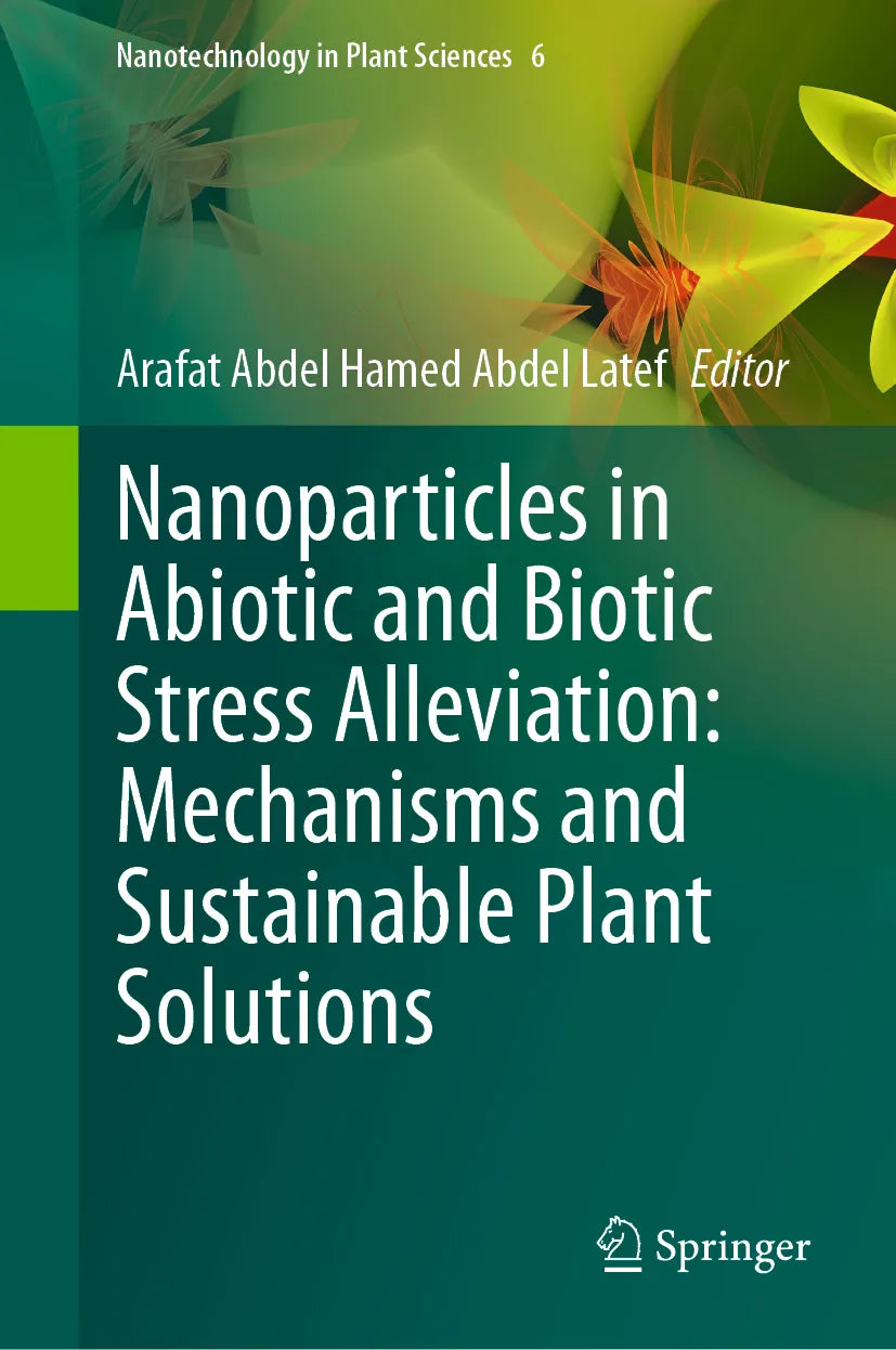 Cover: Nanoparticles in Abiotic and Biotic Stress Alleviation: Mechanisms and Sustainable Plant Solutions (E-Book) von Arafat Abdel Hamed Abdel Latef