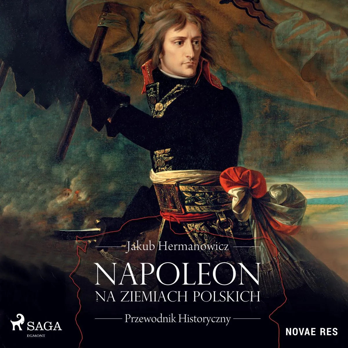 Cover: Napoleon na ziemiach polskich. Przewodnik historyczny (Hörbuch Download) von Jakub Hermanowicz