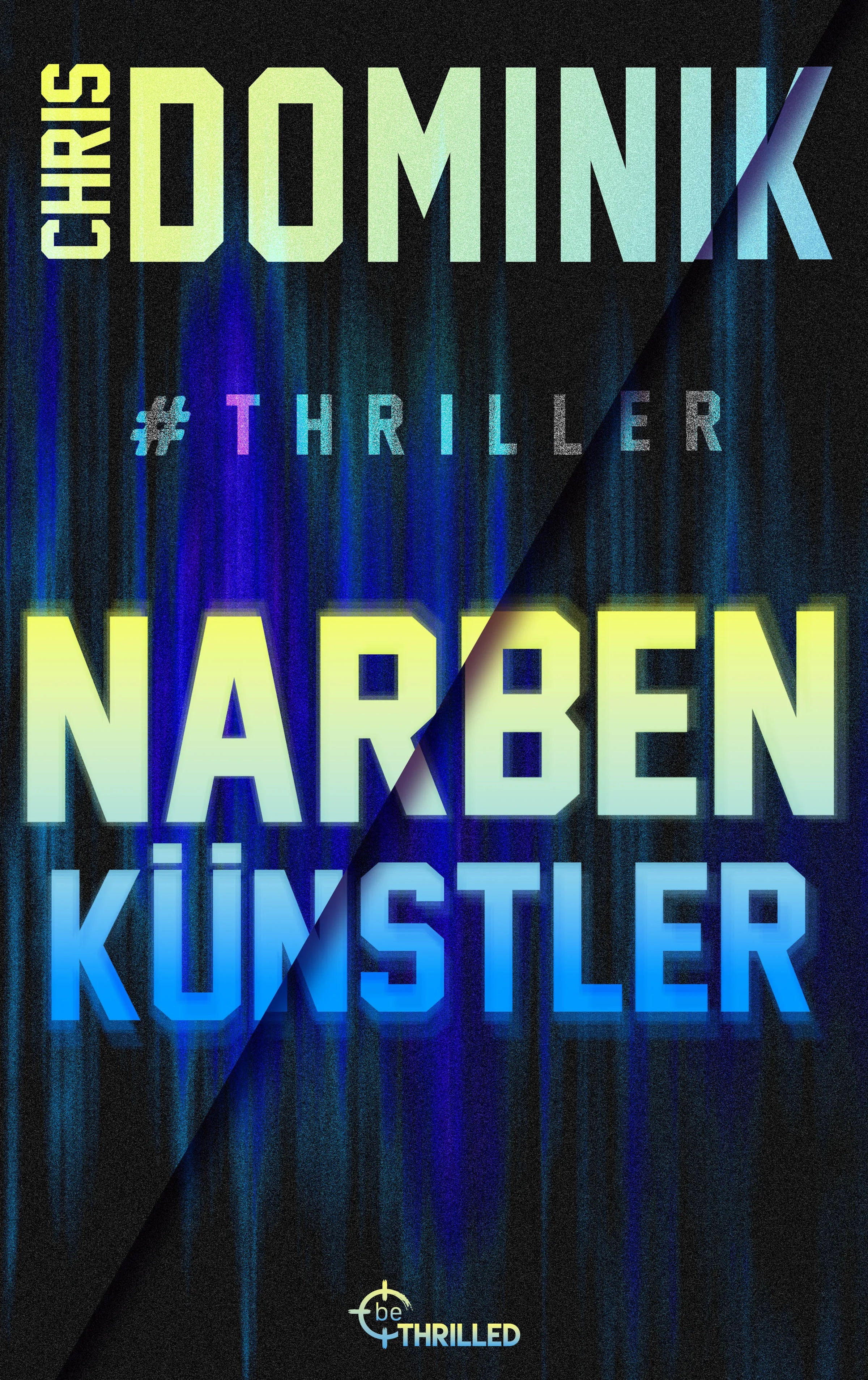 Buchcover von 'Narbenkünstler #Thriller' - Taschenbuch von Chris Dominik