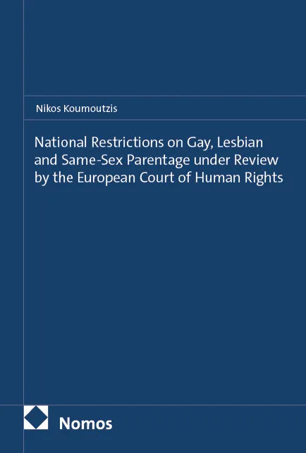Cover: National Restrictions on Gay, Lesbian and Same-Sex Parentage under Review by the European Court of Human Rights (E-Book) von Nikos Koumoutzis