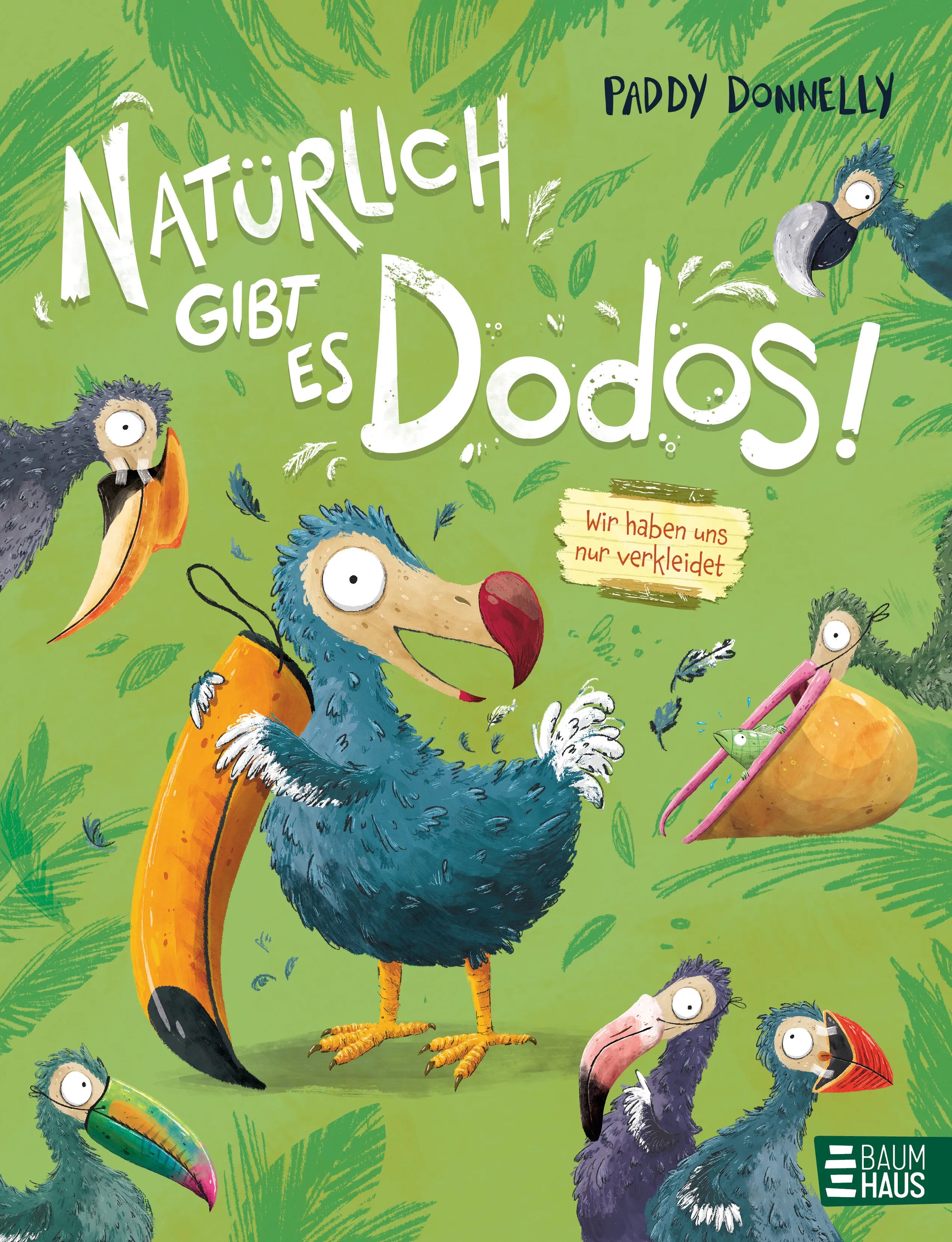 Buchcover von 'Natürlich gibt es Dodos! - Wir haben uns nur verkleidet' - Gebundene Ausgabe von Paddy Donnelly