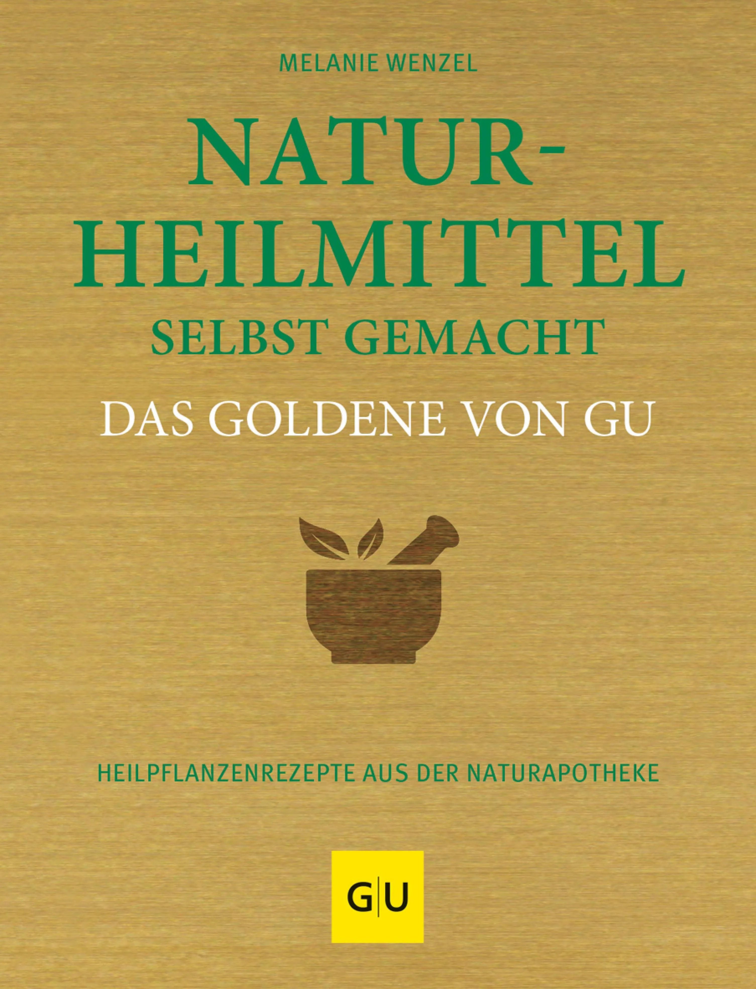 Cover: Naturheilmittel selbst gemacht Das Goldene von GU (E-Book) von Melanie Wenzel