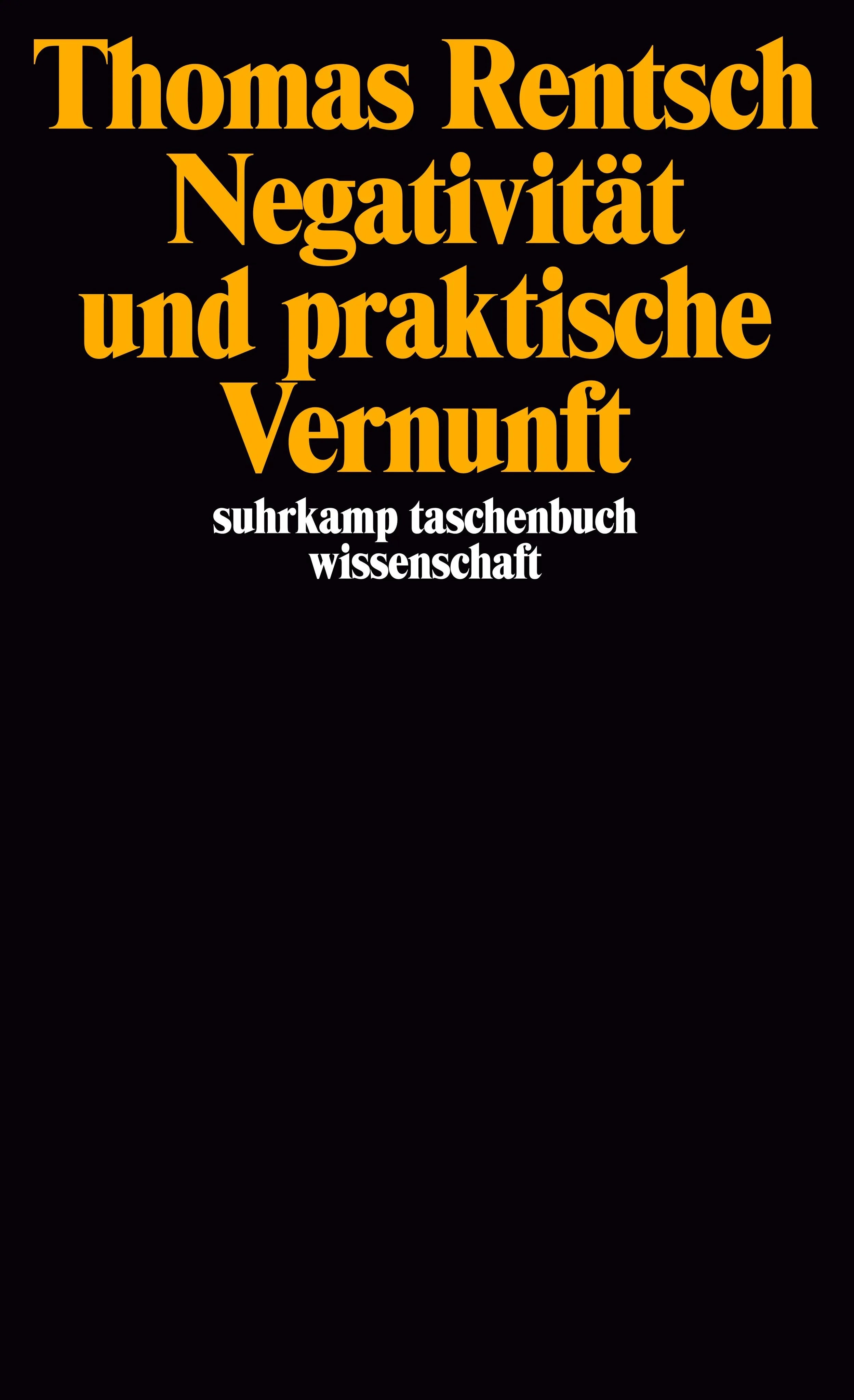 Buchcover von 'Negativität und praktische Vernunft' - Taschenbuch von Thomas Rentsch