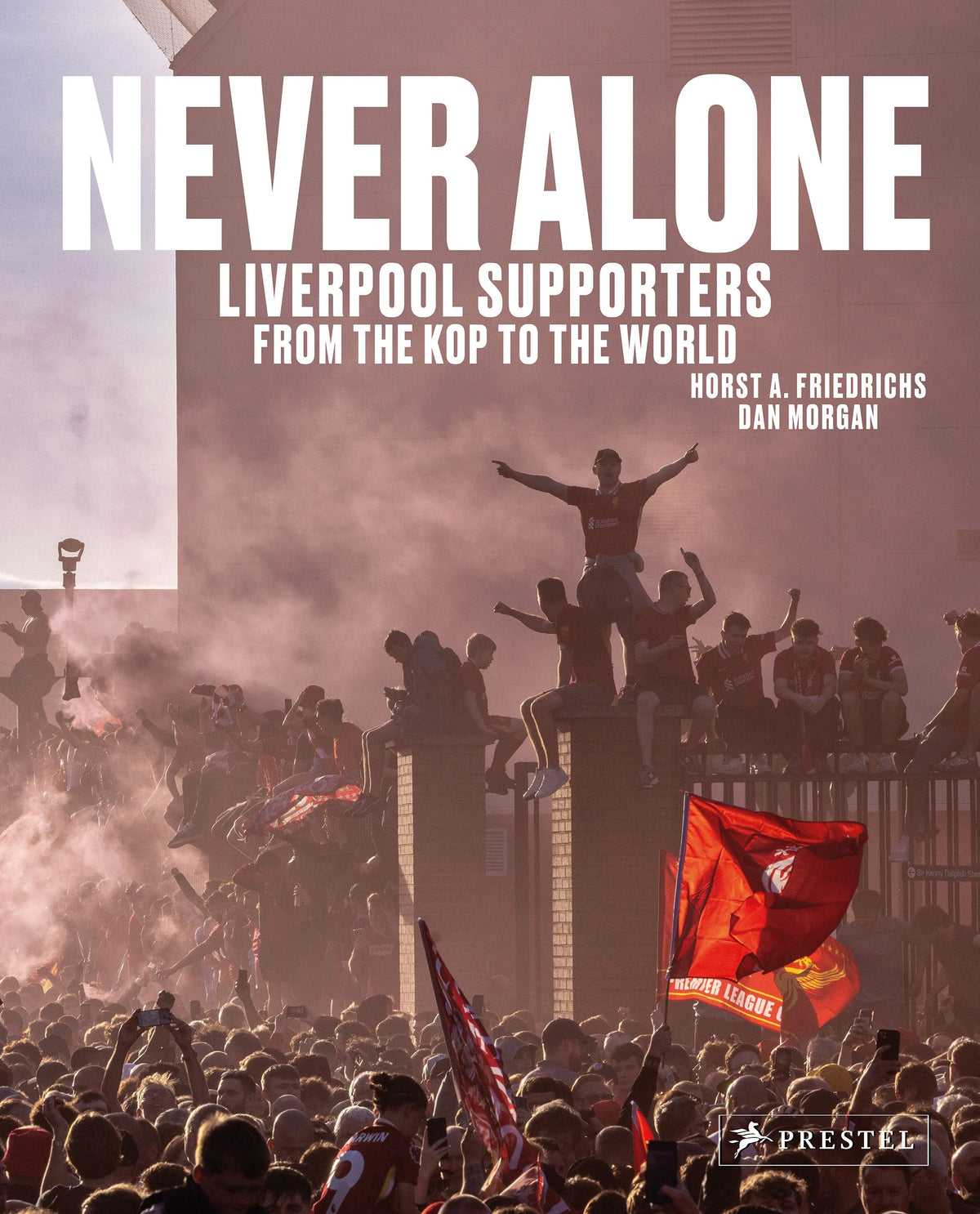 Cover: Never Alone: Liverpool Supporters from the Kop to the World (Hardcover) von Horst A. Friedrichs
