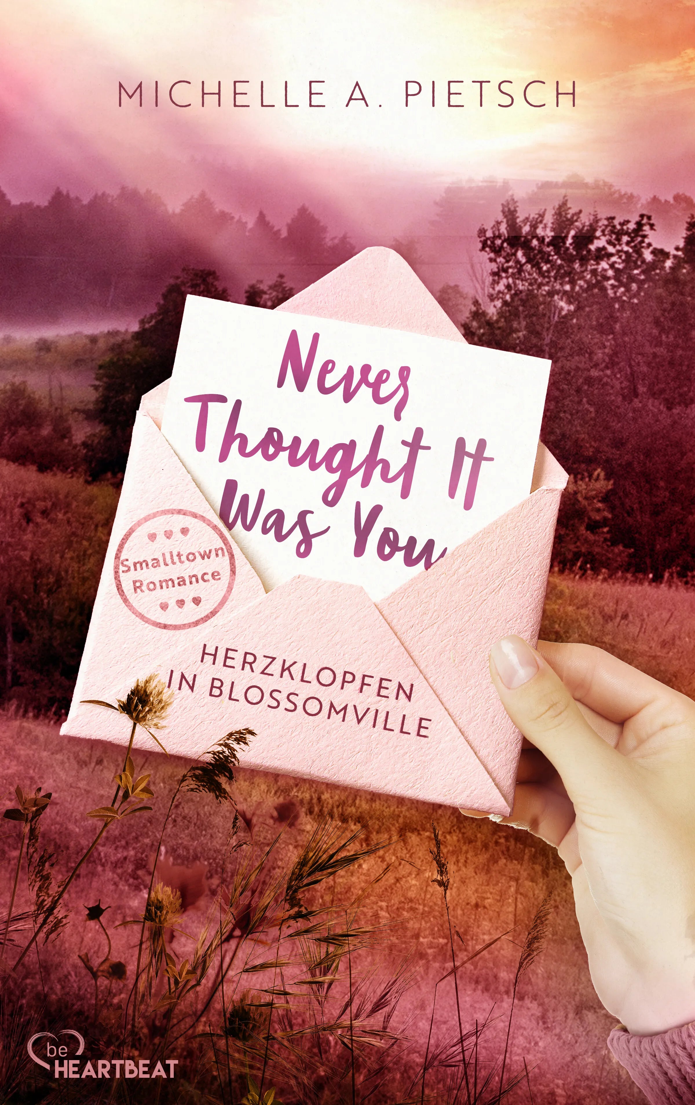 Cover: Never Thought It Was You - Herzklopfen in Blossomville (E-Book) von Michelle A. Pietsch