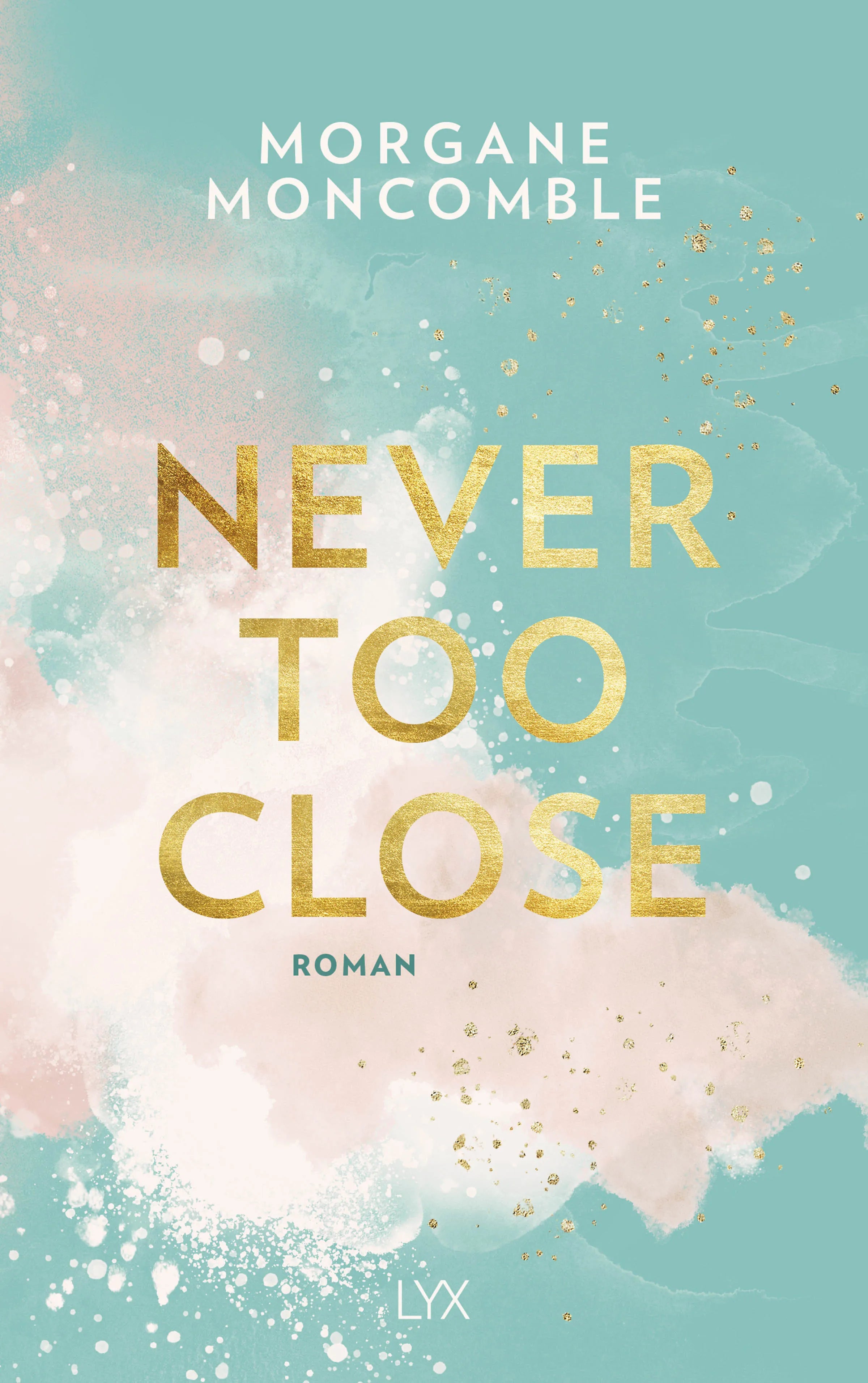 Buchcover von 'Never Too Close' - Paperback von Morgane Moncomble