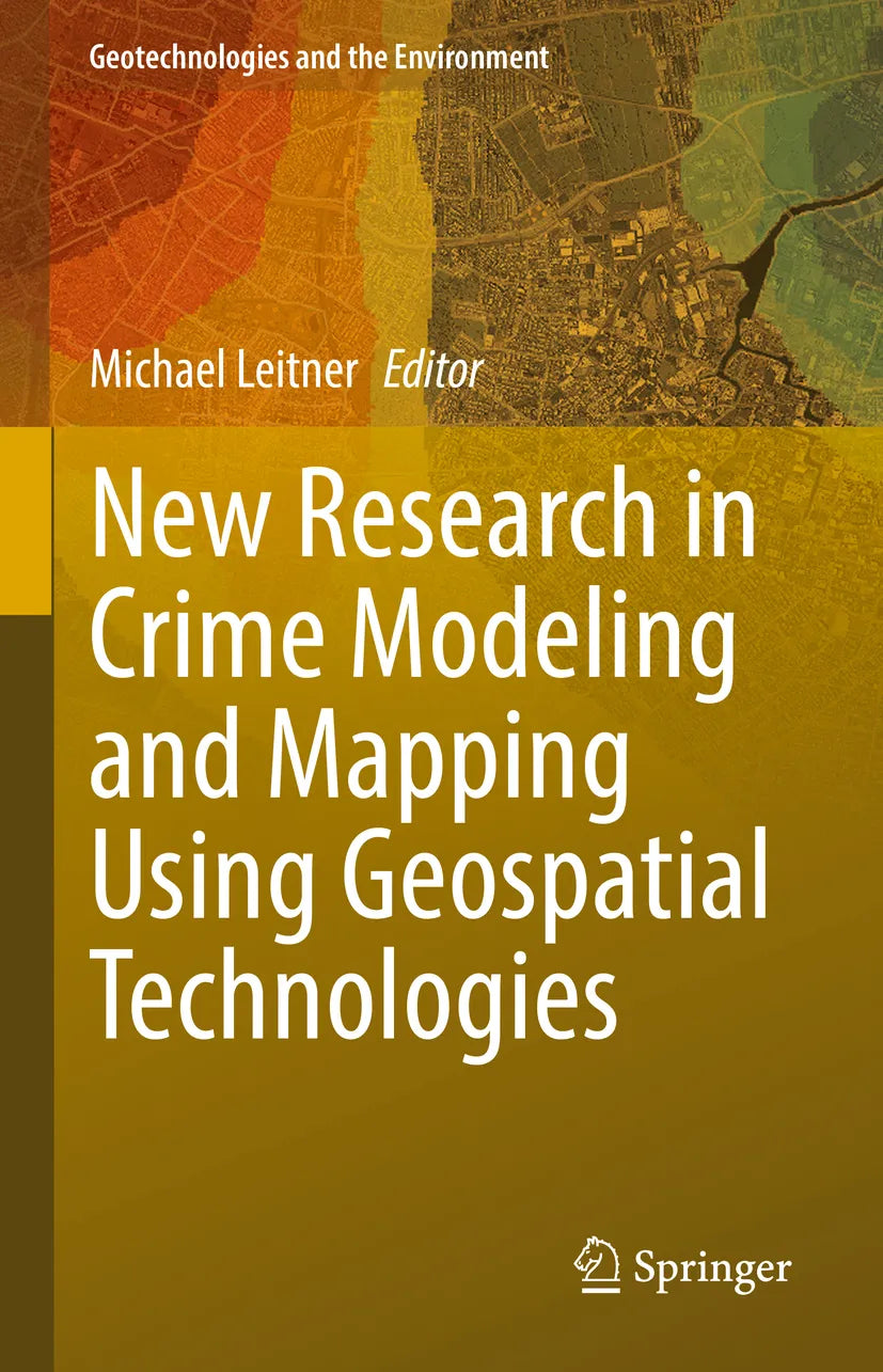 Cover: New Research in Crime Modeling and Mapping Using Geospatial Technologies (E-Book)