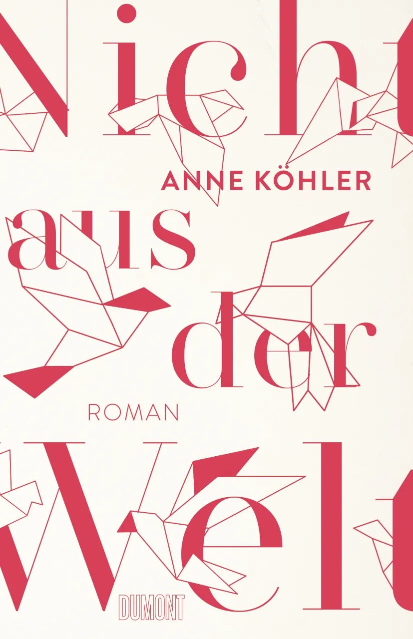 Buchcover von 'Nicht aus der Welt' - Gebundene Ausgabe von Anne Köhler