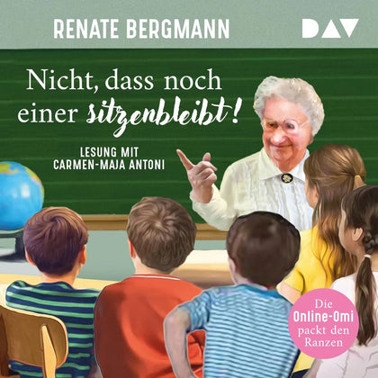 Cover: Nicht, dass noch einer sitzenbleibt! Die Online-Omi packt den Ranzen (Hörbuch Download) von Renate Bergmann