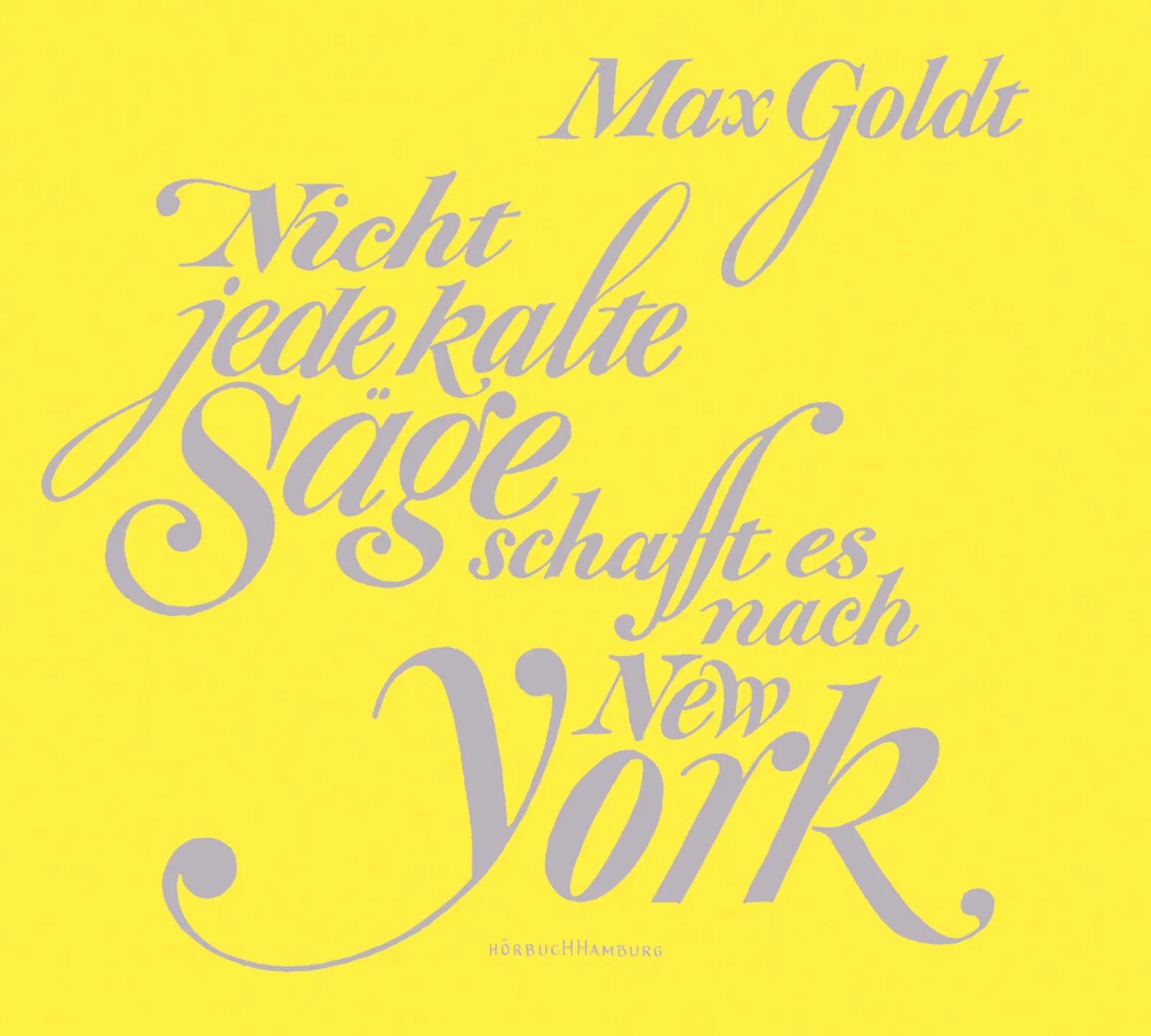 Buchcover von 'Nicht jede kalte Säge schafft es nach New York' - Hörbuch (CD) von Max Goldt