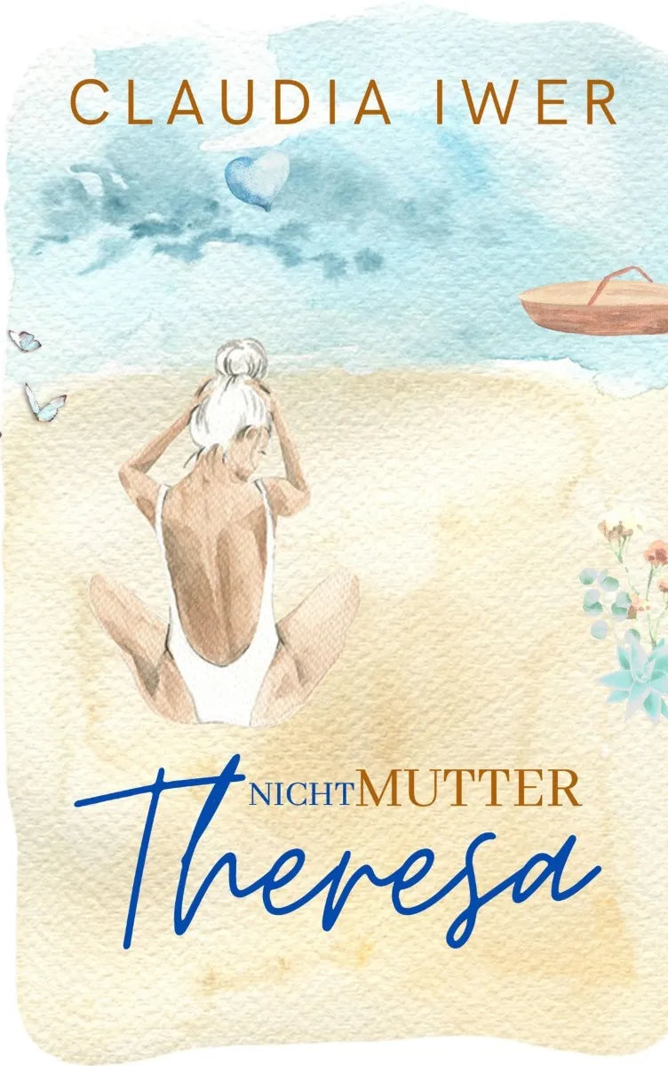 Cover: Nicht Mutter Theresa (E-Book) von Claudia Iwer
