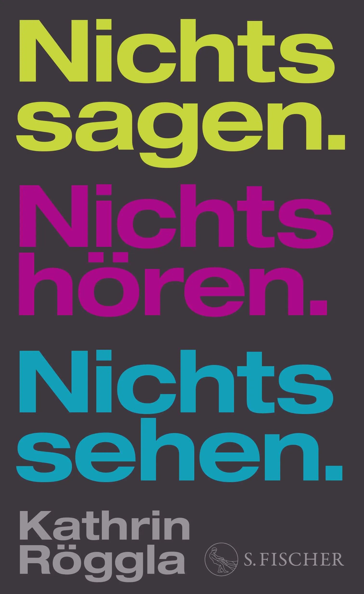 Buchcover von 'Nichts sagen. Nichts hören. Nichts sehen.' - Gebundene Ausgabe von Kathrin Röggla