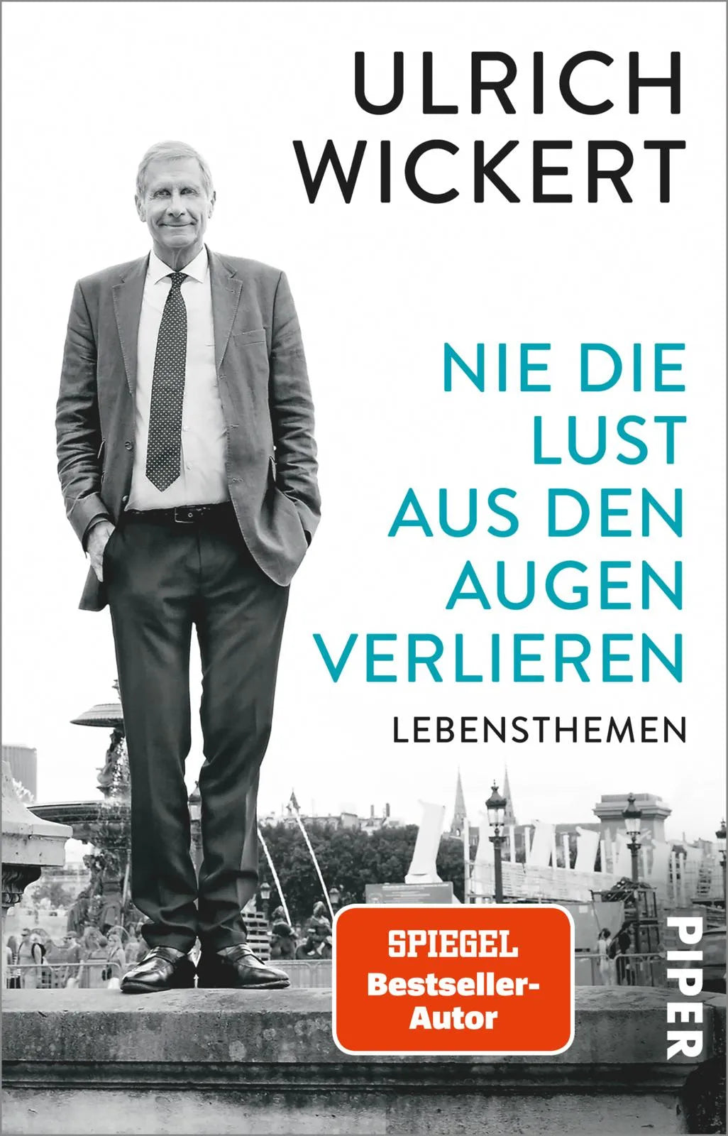 Buchcover von 'Nie die Lust aus den Augen verlieren' - Taschenbuch von Ulrich Wickert