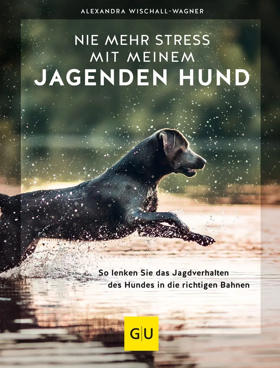 Cover: Nie mehr Stress mit meinem jagenden Hund (Hardcover) von Alexandra Wischall-Wagner