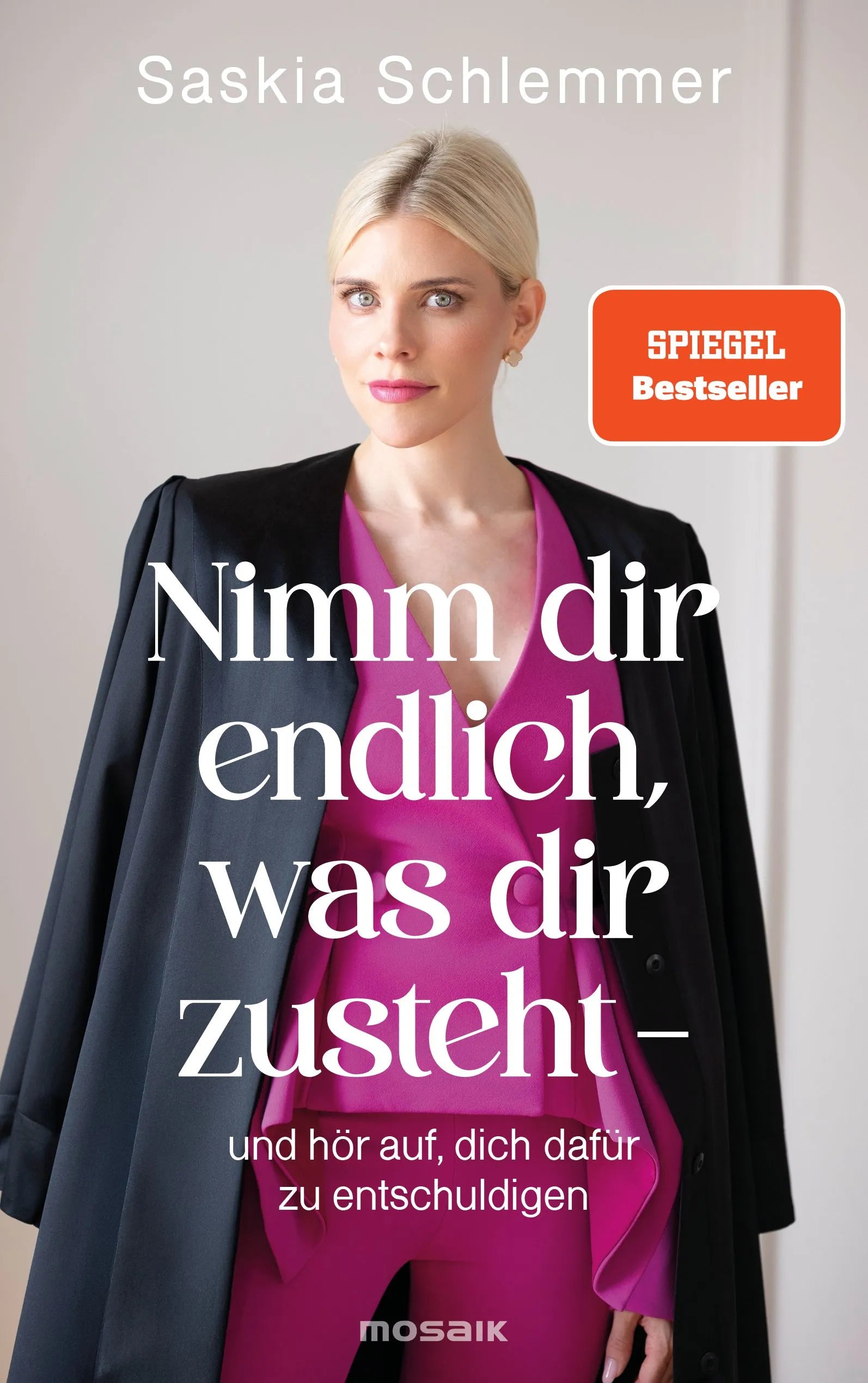 Cover: Nimm dir endlich, was dir zusteht - und hör auf, dich dafür zu entschuldigen (Paperback) von Saskia Schlemmer